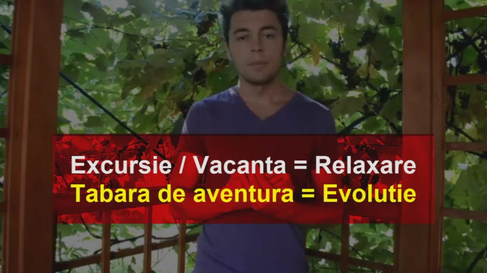 Excursie / Vacanta = Relaxare ; Tabara de Aventura = Evolutie